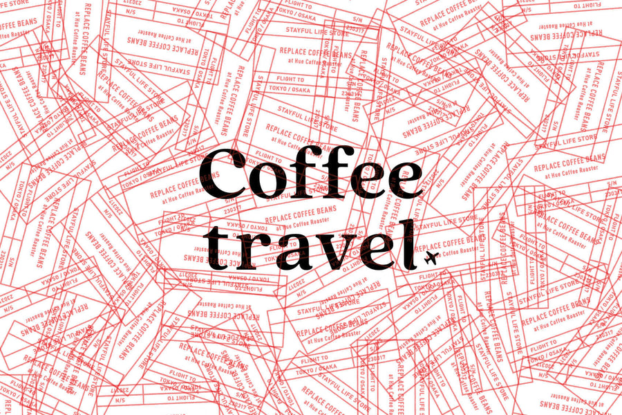 【3/17 - 3/26】Coffee travel ｜Hue Coffee Roaster